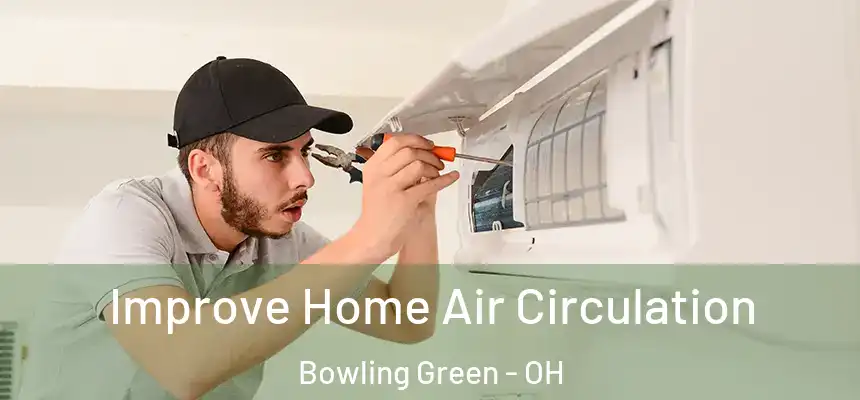  Improve Home Air Circulation Bowling Green - OH